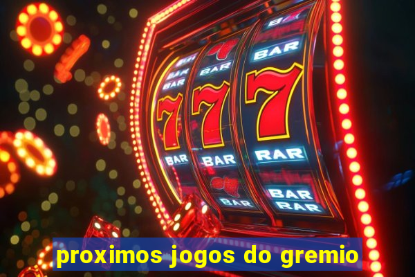 proximos jogos do gremio